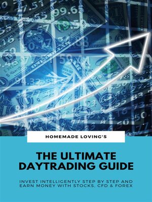 cover image of The Ultimate Daytrading Guide--Invest Intelligently Step by Step &amp; Earn Money With Stocks, CFD &amp; FX